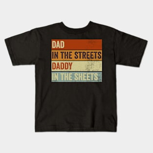 Dad In The Streets Daddy In The Sheets Funny Fathers Day Kids T-Shirt